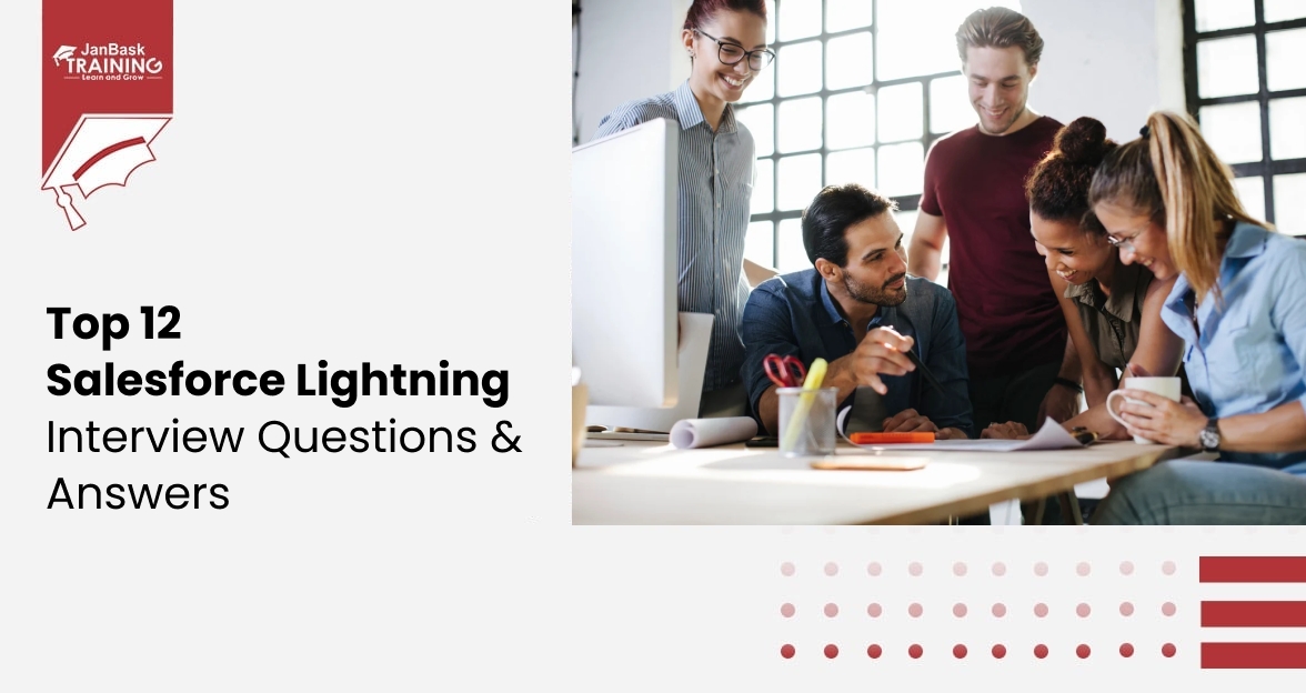 Top 12 Salesforce Lightning Interview Questions & Answers